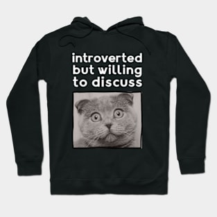 Cat Lovers Clothing: Introverted But Willing To Discuss Hoodie